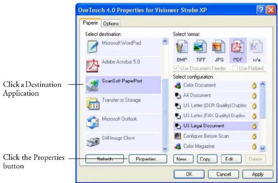 OneTouch 4.0 Properties for Visioneer Strobe XP Paperin Options Select destination: Microsoft WordPad Adobe Acrobat 5.0 ScanSoft PaperPort Transfer to Storage Microsoft Outlook Still Image Client Select format: BMP TIFF JPG PDF n/a Use Document Feeder Use Flabed Select configuration: Color Document A4 Document US Letter (OCR Quality) Duplex US Letter (FAX Quality) Duplex US Legal Document Configure Before Scan Color Magazine Click a Destination Application Click the Properties button Refresh Properties... New... Copy... Edit... Delete OK Cancel Apply