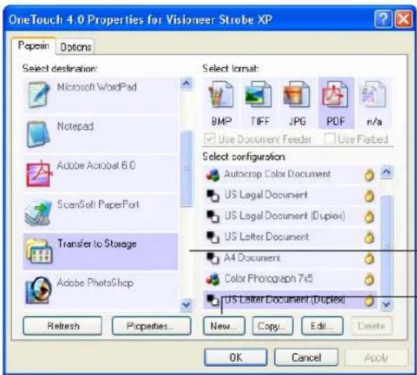 OneTouch 4.0 Properties for Visioneer Strobe XP Paperin Options Select destination: Microsoft WordPad Notepad Adobe Acrobat 6.0 ScanSoft PaperPort Transfer to Storage Adobe Photoshop Refresh Properties... New... Copy... Edit... OK Cancel Apply Select format: BMP TIFF JPG PDF n/a Use Document Feeder Use Flatted Select configuration Autocrop Color Document US Legal Document US Legal Document (Duplex) US Letter Document A4 Document Color Photograph 7x5 US Letter Document (Duplex)