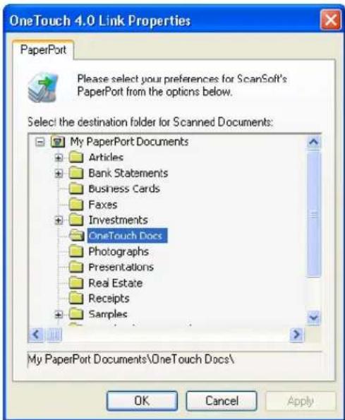 OneTouch 4.0 Link Properties PaperPort Please select your preferences for ScanSoft's PaperPort from the options below. Select the destination folder for Scanned Documents: My PaperPort Documents Articles Bank Statements Business Cards Faxes Investments OneTouch Docs Photographs Presentations Real Estate Receipts Samples My PaperPort Documents\OneTouch Docs\ OK Cancel Apply
