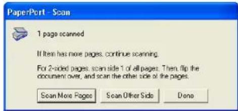 PaperPort - Scan 1 page scanned If item has more pages, continue scanning. For 2-sided pages, scan side 1 of all pages. Then, flip the document over, and scan the other side of the pages. Scan More Pages Scan Other Side Dono