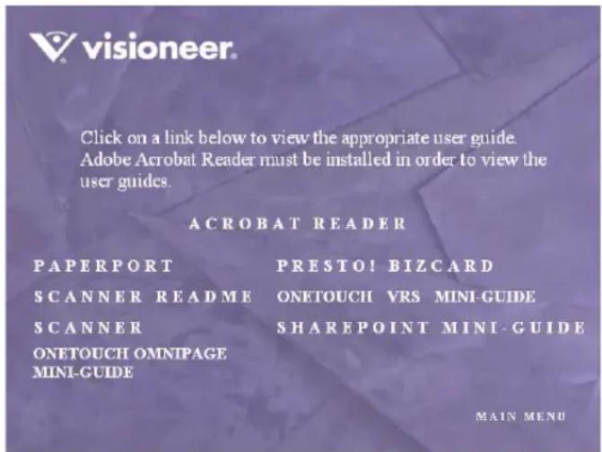 visioneer. Click on a link below to view the appropriate user guide. Adobe Acrobat Reader must be installed in order to view the user guides. ACROBAT READER PAPERPORT PRESTO! BIZCARD SCANNER README ONETOUCH VRS MINI-GUIDE SCANNER SHAREPOINT MINI-GUIDE ONETOUCH OMNIPAGE MINI-GUIDE MAIN MENU