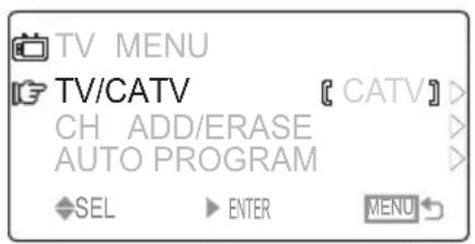 TV MENU TV/CATV [CATV] CH ADD/ERASE AUTO PROGRAM SEL ENTER MENU
