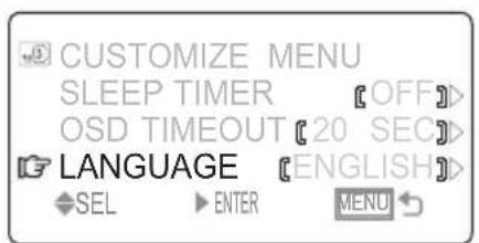 CUSTOMIZE MENU SLEEP TIMER OFF> OSD TIMEOUT [20 SEC] LANGUAGE ENGLISH SEL ENTER MENU