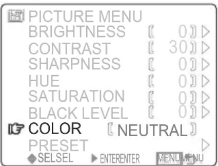 PICTURE MENU BRIGHTNESS [0] > CONTRAST [30] > SHARPNESS [0] > HUE [0] > SATURATION [0] > BLACK LEVEL [0] > COLOR [NEUTRAL] PRESET SELSEL ENTERENTER MENU MENU