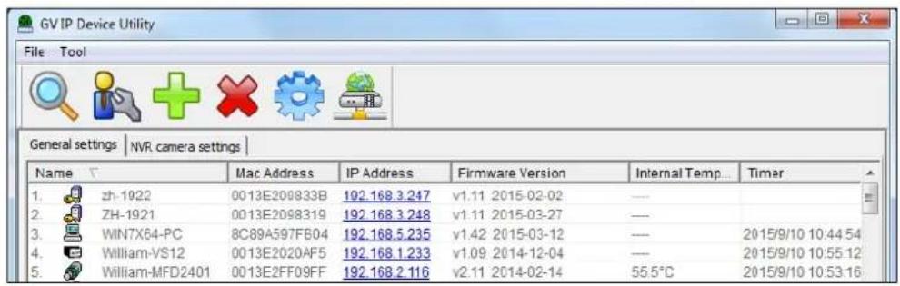 GVIP Device Utility File Tool General settings | NVR camera settings | Name Mac Address IP Address Firmware Version Internal Temp Timer 1. zh-1922 0013E209833B 192.168.3.247 v1.11 2015-02-02 --- 2. ZH-1921 0013E2098319 192.168.3.248 v1.11 2015-03-27 --- 3. WIN7X64-PC 8C89A597FB04 192.168.5.235 v1.42 2015-03-12 --- 2015/9/10 10:44:54 4. William-VS12 0013E2020AF5 192.168.1.233 v1.09 2014-12-04 --- 2015/9/10 10:55:12 5. William-MFD2401 0013E2FF09FF 192.168.2.116 v2.11 2014-02-14 55.5°C 2015/9/10 10:53:16
