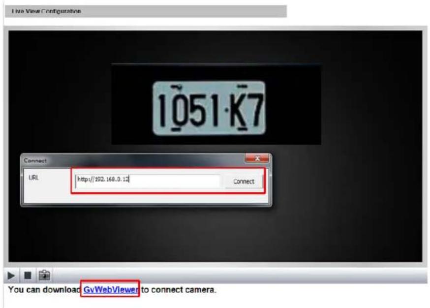 Live View Configuration 1051.K7 Connect URL http://102.168.0.12 Connect You can download GvWebViewer to connect camera.