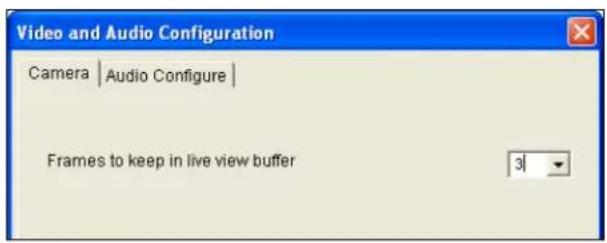 Video and Audio Configuration Camera | Audio Configure | Frames to keep in live view buffer 3