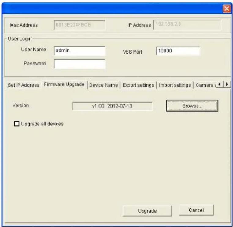 Mac Address 0013E204FBCB IP Address 192.168.2.8 User Login User Name admin VSS Port 10000 Password Set IP Address Firmware Upgrade Device Name Export settings Import settings Camera Version v1.00 2012-07-13 Browse... □ Upgrade all devices Upgrade Cancel