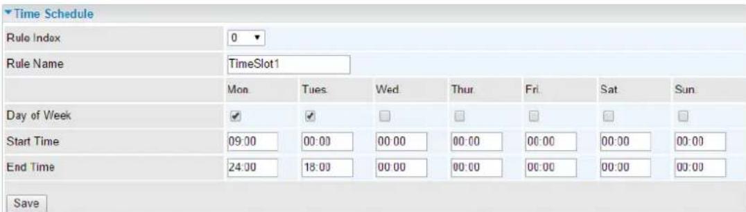 Time Schedule Rule Index 0 ▼ Rule Name TimeSlot1 Mon Tues Wed Thur Fri Sat Sun Day of Week ✓ ✓ □ □ □ □ Start Time 09:00 00:00 00:00 00:00 00:00 00:00 End Time 24:00 18:00 00:00 00:00 00:00 00:00 Save