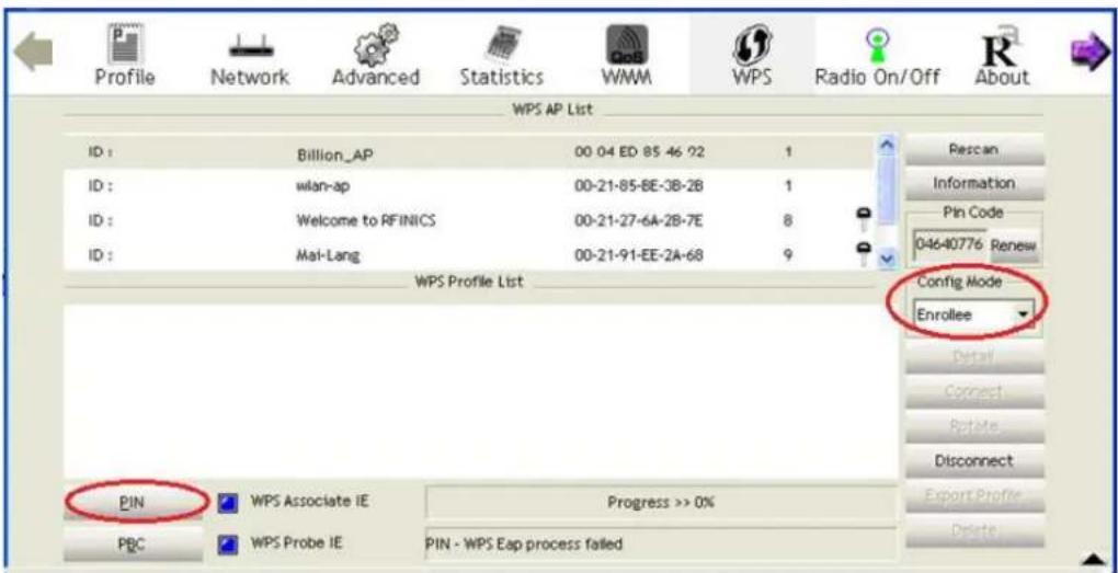 Profile Network Advanced Statistics WMM WPS Radio On/Off About WPS AP List ID : Billion_AP 00-04 ED-85-46-92 1 ID : wlan-ap 00-21-85-8E-3B-2B 1 ID : Welcome to RFINICS 00-21-27-6A-2B-7E 8 ID : Mai-Lang 00-21-91-EE-2A-6B 9 WPS Profile List Rescan Information Pin Code 046-40776 Renew Config Mode Enrollee Detail Connect Rotate Disconnect Export Profile Delete PIN WPS Associate IE Progress >> 0% PBC WPS Probe IE PIN - WPS Eap process failed