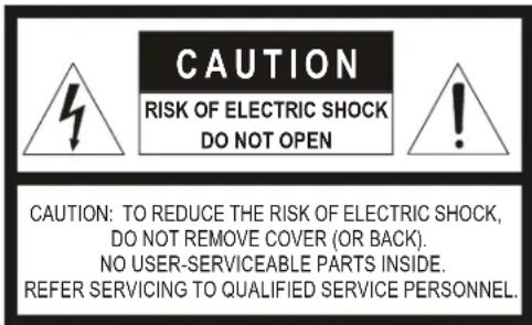 CAUTION RISK OF ELECTRIC SHOCK DO NOT OPEN CAUTION: TO REDUCE THE RISK OF ELECTRIC SHOCK, DO NOT REMOVE COVER (OR BACK). NO USER-SERVICEABLE PARTS INSIDE. REFER SERVICING TO QUALIFIED SERVICE PERSONNEL.