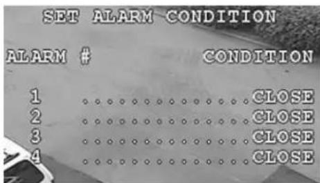 SET ALARM CONDITION ALARM # CONDITION 1 CLOSE 2 CLOSE 3 CLOSE 4 CLOSE