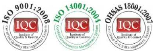 ISO 9001:2008 Certified Quality Management System IQC Institute of Quality & Control ISO 14001:2004 Certified Environmental Management System IQC Institute of Quality & Control OHSAS 18001:2007 Certified OHS Management System