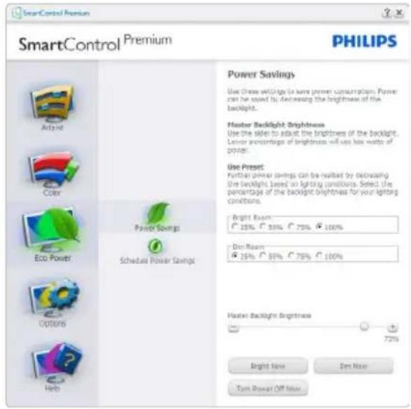 SmartControl Premium PHILIPS SmartControl Premium Power Savings Use these wUggs to save power consumption. Power can be used by decreasing the brightness of the backlight. Master Backlight Brightness Use the sides to adjust the brightness of the backlight. Lower percentages of brightness will use le…