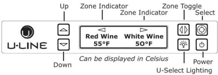 Up Zone Indicator Zone Indicator Zone Toggle Select U-LINE Down Red Wine 55°F White Wine 50°F Can be displayed in Celsius Power U-Select Lighting