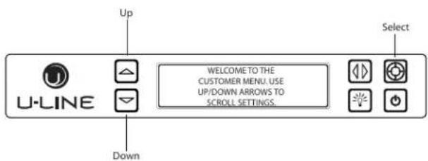 Up U-LINE Down WELCOME TO THE CUSTOMER MENU. USE UP/DOWN ARROWS TO SCROLL SETTINGS. Select