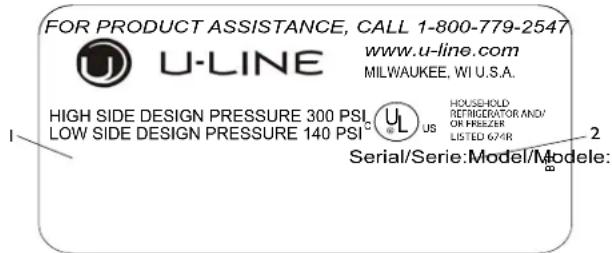FOR PRODUCT ASSISTANCE, CALL 1-800-779-2547 www.u-line.com MILWAUKEE, WI U.S.A. U-LINE HIGH SIDE DESIGN PRESSURE 300 PSI LOW SIDE DESIGN PRESSURE 140 PSI HOLSE KOLD RETRIGERATOR AND/ OR FREEZER LISTED 6/4R 2 Serial/Serie:Model/Modele: