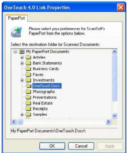OneTouch 4.0 Link Properties PaperPort Please select your preferences for ScanSoft's PaperPort from the options below. Select the destination folder for Scanned Documents: My PaperPort Documents Articles Bank Statements Business Cards Faxes Investments OneTouch Docs Photographs Presentations Real Estate Receipts Samples My PaperPort Documents\OneTouch Docs\ OK Cancel Apply