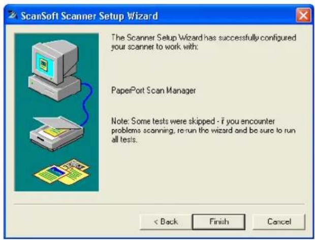 ScanSoft Scanner Setup Wizard The Scanner Setup Wizard has successfully configured your scanner to work with: PaperPort Scan Manager Note: Some tests were skipped - if you encounter problems scanning, re-run the wizard and be sure to run all tests. < Back Finish Cancel
