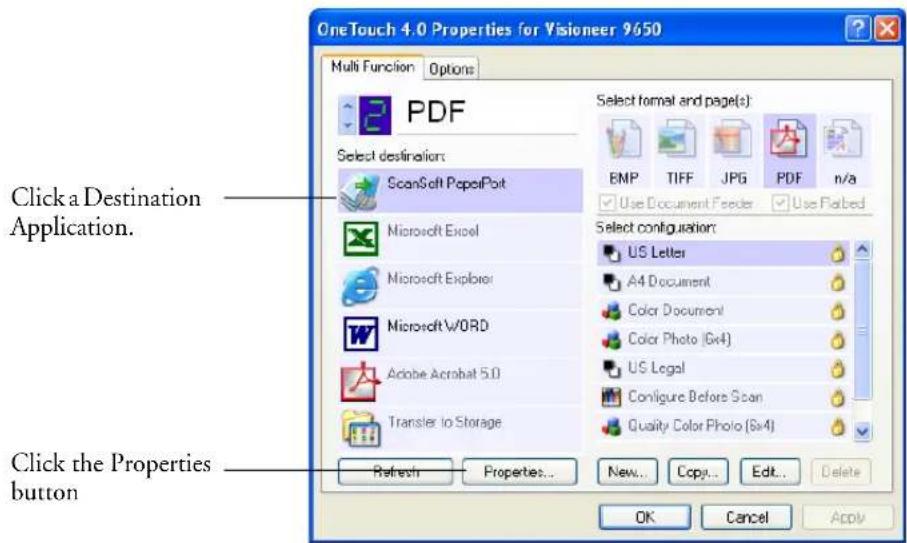 OneTouch 4.0 Properties for Visioner 9650 Multi Function Options PDF Select destinations: ScanSoft PaperPort Microsoft Excel Microsoft Explorer Microsoft WORD Adobe Acrobat 5.0 Transfer to Storage Refresh Properties... Click a Destination Application. Select format and page(s): EMP TIFF JPG PDF n/a Use Document Feeder Use Paired Select configuration: US Letters A4 Document Color Document Color Photo (8x4) US Legal Configure Before Scan Quality Color Photo (8x4) OK Cancel Apply Click the Properties button
