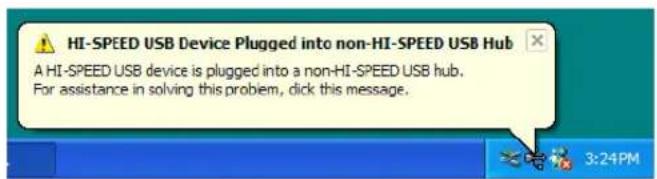 HI-SPEED USB Device Plugged into non-HI-SPEED USB Hub A HI-SPEED USB device is plugged into a non-HI-SPEED USB hub. For assistance in solving this problem, click this message.