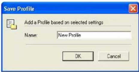 Save Profile Add a Profile based on selected settings Name: New Profile OK Cancel