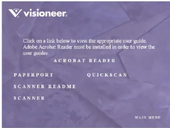 visioneer. Click on a link below to view the appropriate user guide. Adobe Acrobat Reader must be installed in order to view the user guides. ACROBAT READER PAPERPORT QUICKSCAN SCANNER README SCANNER MAIN MENU