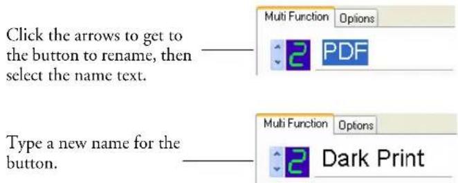 Click the arrows to get to the button to rename, then select the name text. Multi Function Options PDF Type a new name for the button. Multi Function Options Dark Print