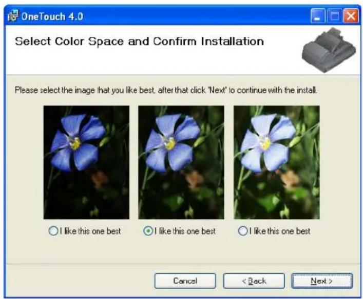 OneTouch 4.0 Select Color Space and Confirm Installation Please select the image that you like best, after that click "Next" to continue with the install. ○ I like this one best ● I like this one best ○ I like this one best Cancel < Back Next >