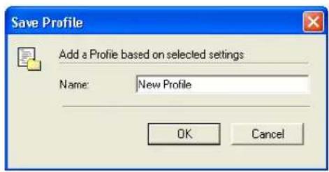 Save Profile Add a Profile based on selected settings Name: New Profile OK Cancel