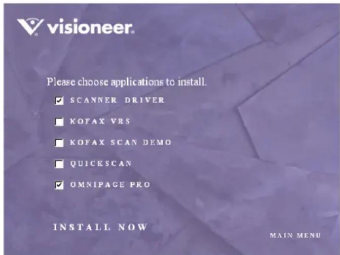 visioneer Please choose applications to install. ✓ SCANNER DRIVER ■ KOFAX VRS ■ KOFAX SCAN DEMO ■ QUICKSCAN ✓ OMNIPAGE PRO INSTALL NOW MAIN MENU