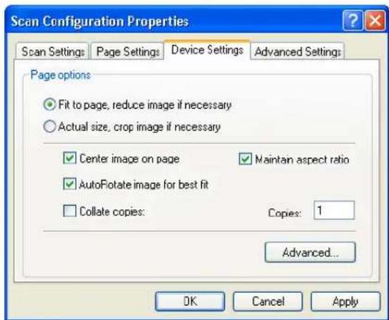 Scan Configuration Properties Scan Settings Page Settings Device Settings Advanced Settings Page options ● Fit to page, reduce image if necessary ○ Actual size, crop image if necessary ✓ Center image on page ✓ Maintain aspect ratio ✓ AutoRotate image for best fit □ Collate copies: Copies: 1 Advanced... OK Cancel Apply