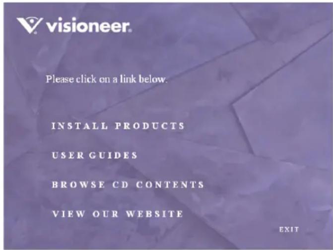 visioneer. Please click on a link below. INSTALL PRODUCTS USER GUIDES BROWSE CD CONTENTS VIEW OUR WEBSITE EXIT