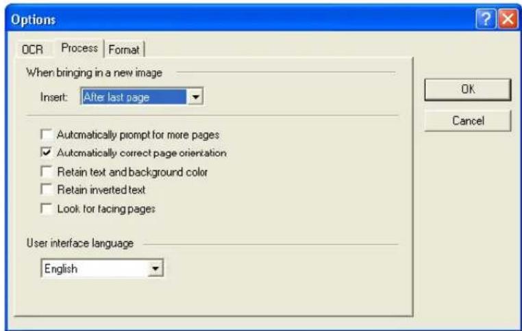 Options OCR Process Format When bringing in a new image Insert: After last page □ Automatically prompt for more pages □ Automatically correct page orientation □ Retain text and background color □ Retain inverted text □ Look for facing pages User interface language English OK Cancel