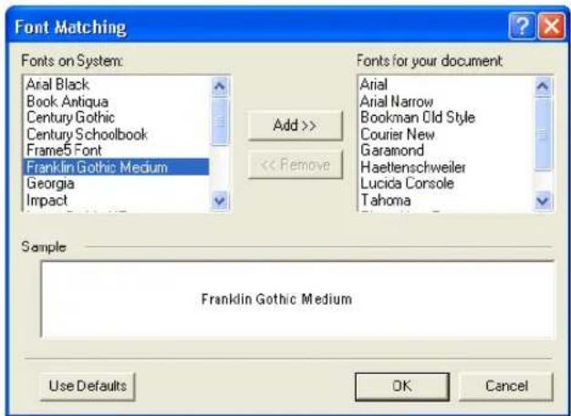 Font Matching Fonts on System: Arial Black Book Antiqua Century Gothic Century Schoolbook Frame5 Font Franklin Gothic Medium Georgia Impact Add >> << Remove Fonts for your document Arial Arial Narrow Bookman Old Style Courier New Garamond Haeltenschweiler Lucida Console Tahoma Sample Franklin Gothic Medium Use Defaults OK Cancel