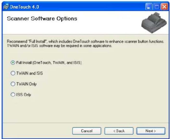 OneTouch 4.0 Scanner Software Options Recommend "Full Install", which includes OneTouch software to enhance scanner button functions. TWAIN and/or ISIS software may be required in some applications. Full Install (OneTouch, TWAIN, and ISIS) TWAIN and ISIS TWAIN Only ISIS Only Cancel < Back Next >
