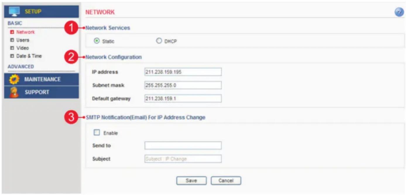 BASIC Network Services Static DHCP Network Configuration IP address 211.238.159.195 Subnet mask 255.255.255.0 Default gateway 211.238.159.1 SMTP Notification(Email) For IP Address Change Enable Send to Subject Subject IP Change Save Cancel