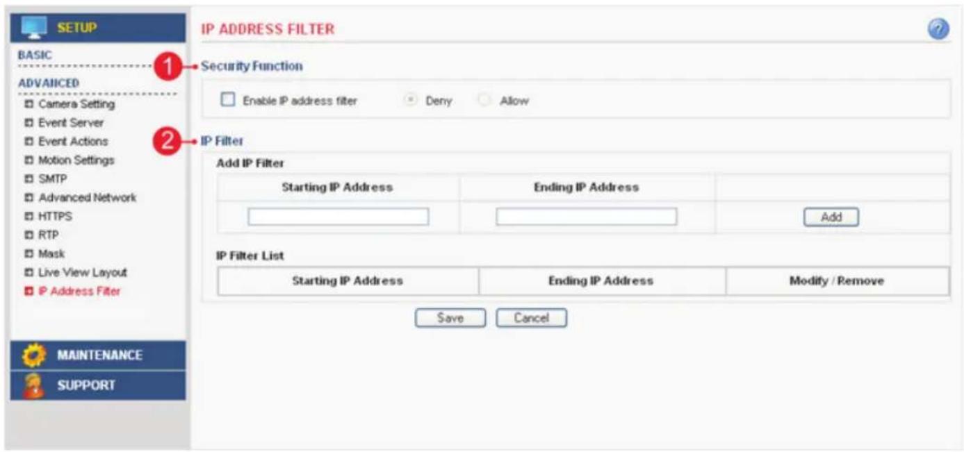 BASIC ADVANCED Camera Setting Event Server Event Actions Motion Settings SMTP Advanced Network HTTPS RTP Mask Live View Layout Address Filter IP ADDRESS FILTER 1 Security Function Enable IP address filter Deny Allow 2 IP Filter Add IP Filter Starting IP Address Ending IP Address IP Filter List Start…