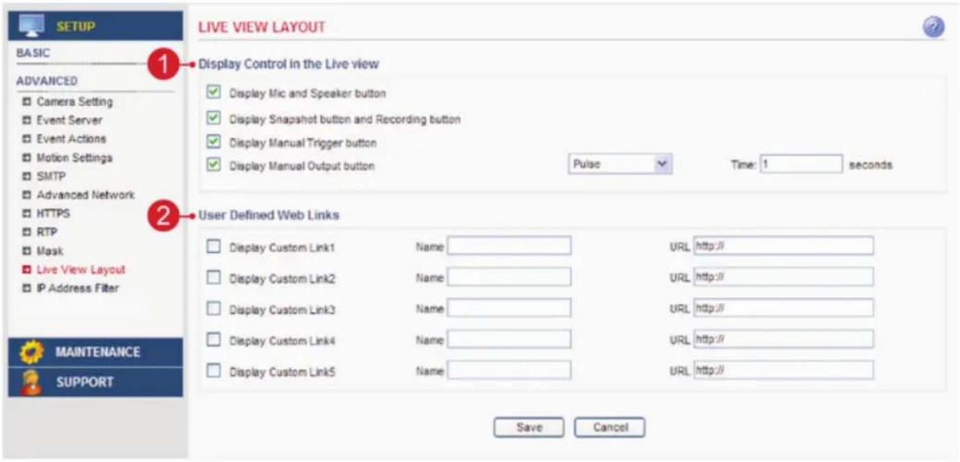 BASIC ADVANCED Camera Setting Event Server Event Actions Motion Settings SMTP Advanced Network HTTPS RTP Mask Live View Layout IP Address Filter MAINTENANCE SUPPORT LIVE VIEW LAYOUT Display Control in the Live view Display Mic and Speaker button Display Snapshot button and Recording button Display M…