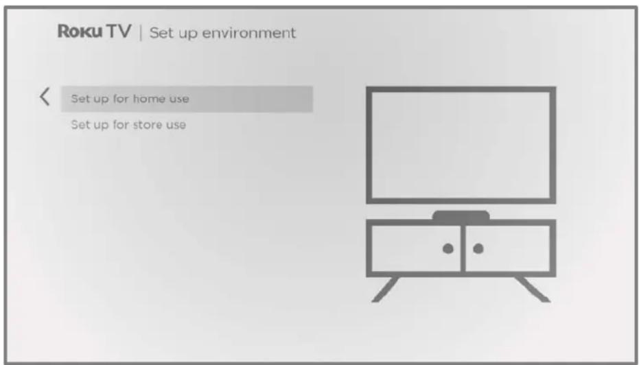 Roku TV | Set up environment < Setup for home use Set up for store use