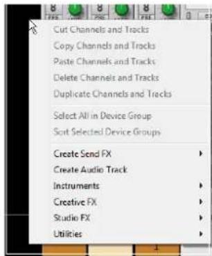 Cut Channels and Tracks Copy Channels and Tracks Paste Channels and Tracks Delete Channels and Tracks Duplicate Channels and Tracks Select All in Device Group Sort Selected Device Groups Create Send FX Create Audio Track Instruments Creative FX Studio FX Utilities