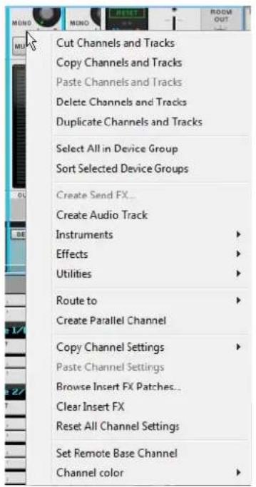 MUN Cut Channels and Tracks Copy Channels and Tracks Paste Channels and Tracks Delete Channels and Tracks Duplicate Channels and Tracks Select All in Device Group Sort Selected Device Groups Create Send FX... Create Audio Track Instruments Effects Utilities Route to Create Parallel Channel Copy Channel Settings Paste Channel Settings Browse Insert FX Patches... Clear Insert FX Reset All Channel Settings Set Remote Base Channel Channel color