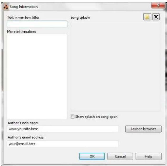Song Information Text in window title: More information: Song splash: Show splash on song open Author's web page: www.yoursite.here Launch browser Author's email address: your@email.here OK Cancel Help