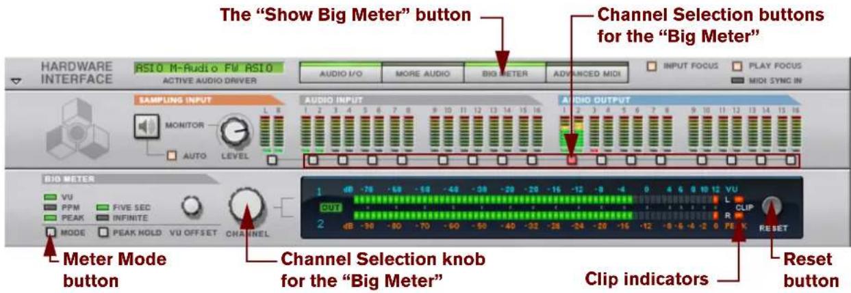 The "Show Big Meter" button Channel Selection buttons for the "Big Meter" HARDWARE INTERFACE RS10 M-Audio FW RS10 ACTIVE AUDIO DRIVER AUDIO I/O MORE AUDIO BIG METER ADVANCED MIDI INPUT FOCUS PLAY FOCUS MIDI SYNC IN SAMPLING INPUT MONITOR AUTO LEVEL AUDIO INPUT 1 2 3 4 5 6 7 8 9 10 11 12 13 14 15 16 AUDIO OUTPUT 1 2 3 4 5 6 7 8 9 10 11 12 13 14 15 16 BIO METER VU PPM FIVE SEC PEAK INFINITE MODE PEAK HOLD VU OFFSET CHANNEL 1 dB -78 -68 -58 -48 -38 -28 -20 -16 -12 -8 -4 0 4 6 8 10 12 VU OUT 2 dB -38 -80 -70 -60 -50 -40 -32 -28 -24 -20 -16 -12 -8 -6 -4 -2 0 FE K RESET Channel Selection knob for the "Big Meter" Reset button Clip indicators