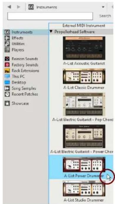 Instruments Search External MIDI Instrument Propellerhead Software Instruments Effects Utilities Players Reason Sounds Factory Sounds Rock Extensions This PC Desktop Song Samples Recent Patches Showcase A-List Acoustic Guitarist A-List Classic Drummer A-List Electric Guitarist - Pop Chord A-List Electric Guitarist - Power Chord A-List Power Drummer A-List Studio Drummer