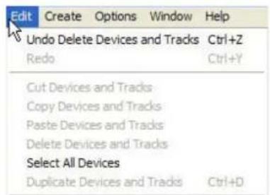 Edit Create Options Window Help Undo Delete Devices and Tracks Ctrl+Z Redo Ctrl+Y Cut Devices and Tracks Copy Devices and Tracks Paste Devices and Tracks Delete Devices and Tracks Select All Devices Duplicate Devices and Tracks Ctrl+D