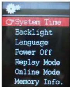 System Time Backlight Language Power Off Replay Mode Online Mode Memory Info.