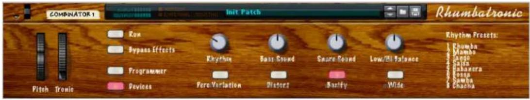 COMBINATOR 1 Init Patch Rhumbatronic Row Bypass Effects Programmer Devices Pitch Tronic Krypton Bass Sound Snare Sound Low/Hi Finance Pero Variation Water Sanffy Wide Rhythm Presets: 1 Khumba 2 Mambo 3 Jango 4 Ochoa 5 Babanera 6 Losca 7 Samba 8 Chacha