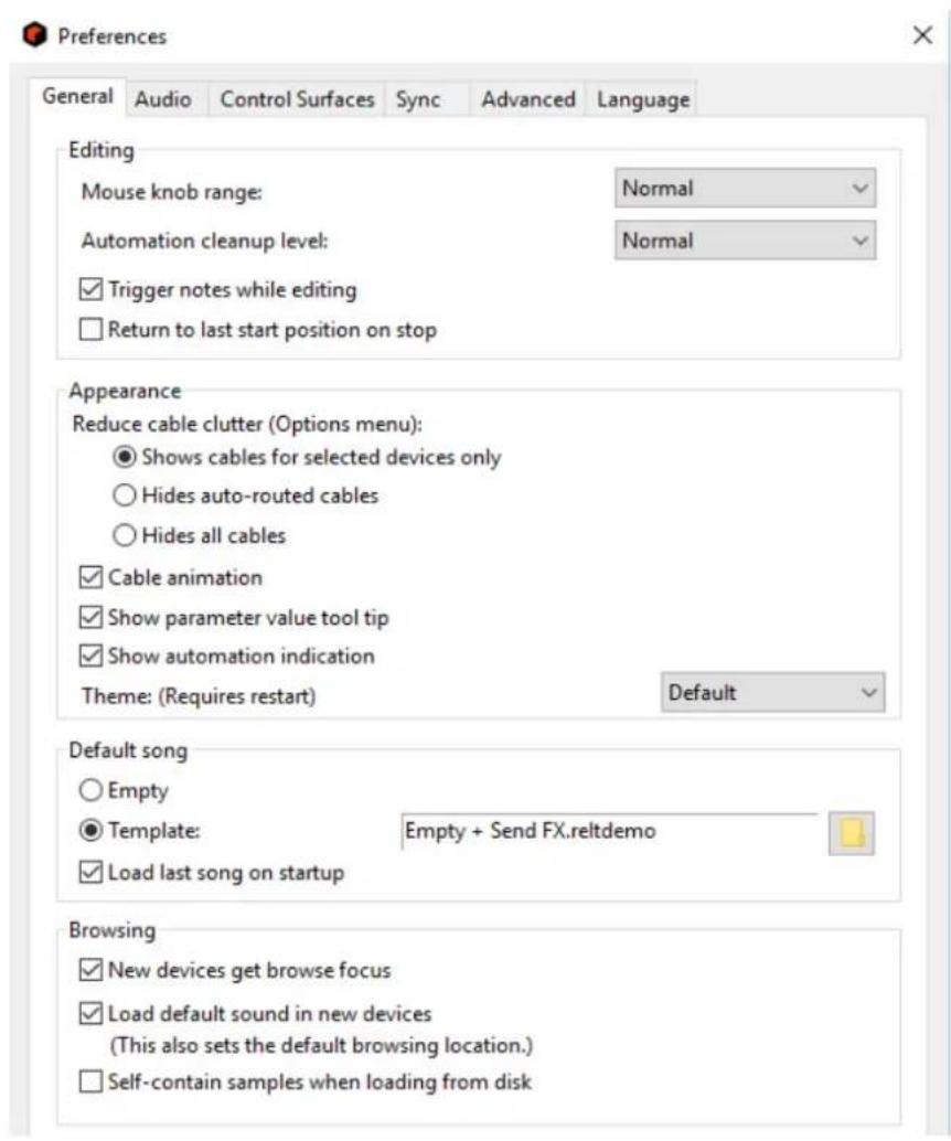 Preferences General Audio Control Surfaces Sync Advanced Language Editing Mouse knob range: Normal Automation cleanup level: Normal Trigger notes while editing Return to last start position on stop Appearance Reduce cable clutter (Options menu): Shows cables for selected devices only Hides auto-routed cables Hides all cables Cable animation Show parameter value tool tip Show automation indication Theme: (Requires restart) Default Default song Empty Template: Empty + Send FX.reltdemo Load last song on startup Browsing New devices get browse focus Load default sound in new devices (This also sets the default browsing location.) Self-contain samples when loading from disk