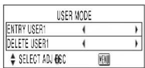 USER MODE ENTRY USER1 DELETE USER1 SELECT ADJ ESC MENU